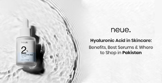Hyaluronic Acid in Skincare: Benefits, Best Serums & Where to Shop in Pakistan